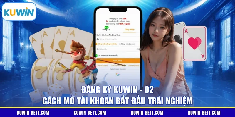 Đăng Ký KUWIN - 02 Cách Mở Tài Khoản Bắt Đầu Trải Nghiệm