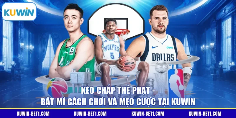 Kèo Chấp Thẻ Phạt - Bật Mí Cách Chơi Và Mẹo Cược Tại KUWIN