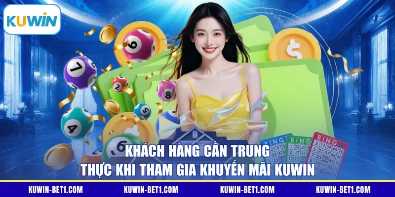 Lưu ý khi tham gia khuyến mãi KUWIN