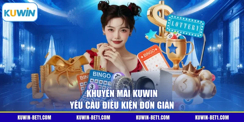 Năm điều kiện chung khi nhận khuyến mãi KUWIN