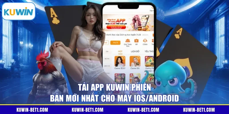 Tải App KUWIN Phiên Bản Mới Nhất Cho Máy iOS/Android